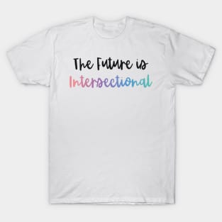 The Future is Intersectional T-Shirt